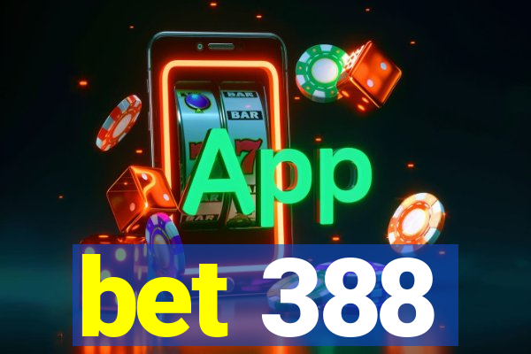 bet 388